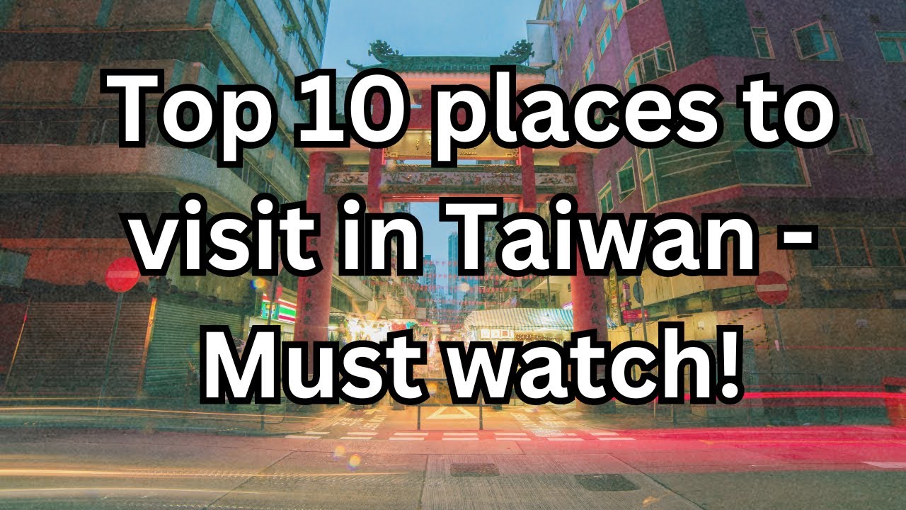 10 Best Places to Visit in Taiwan - Travel Video
