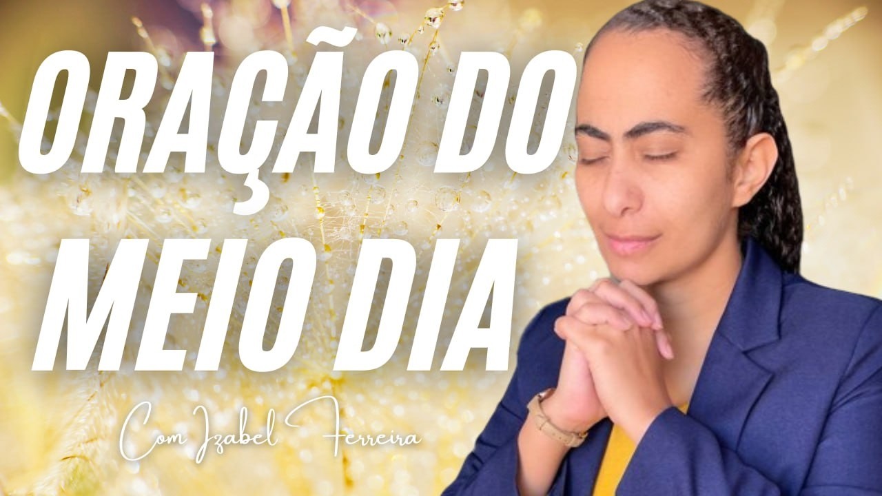 20/03/2026 - ORAÇÃO DO MEIO DIA COM IZABEL FERREIRA ‪ @IzabelFerreira