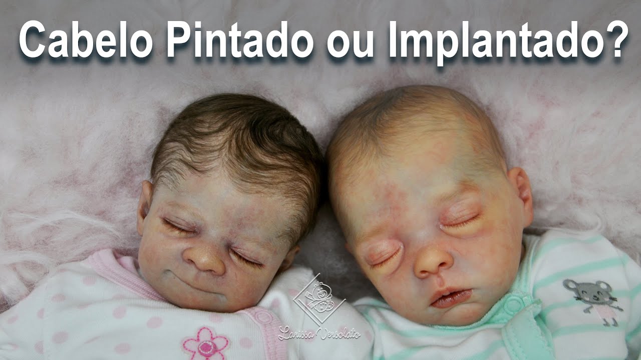Cabelo Pintado ou Implantado? Vantagens Num Bebê Reborn
