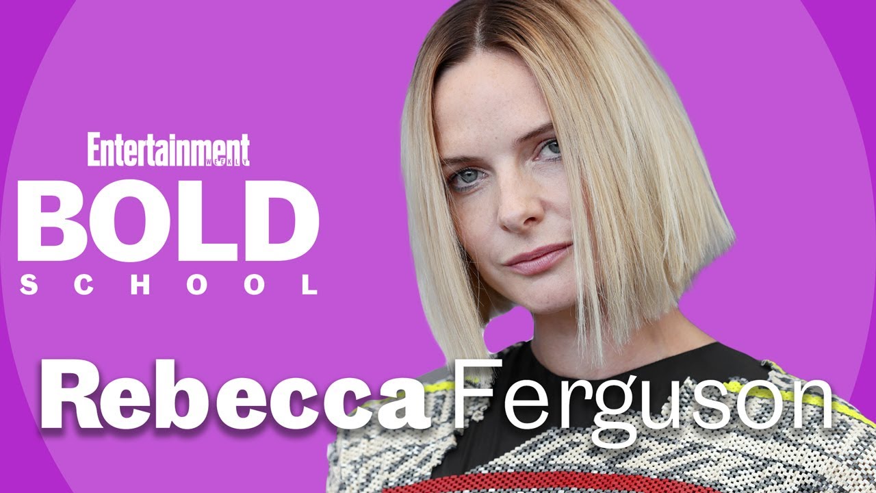 Rebecca Ferguson On Taking Life Lessons From Her Roles | Bold School | Entertainment Weekly
