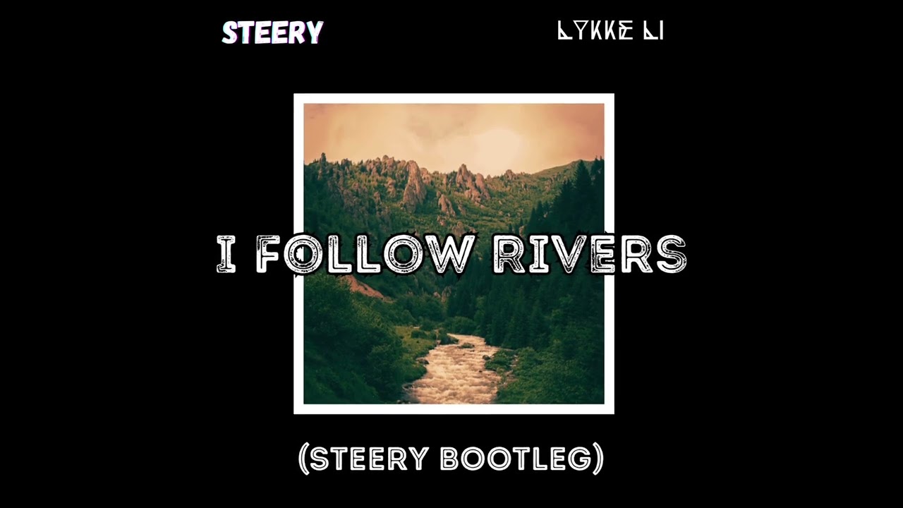 Lykke Li - I Follow Rivers (Steery DnB Bootleg)