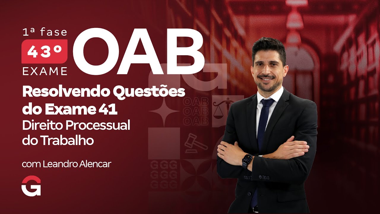 1&ordf; fase do 43&ordm; Exame OAB: Resolvendo Quest&otilde;es de Direito Processual do Trabalho do Exame 41