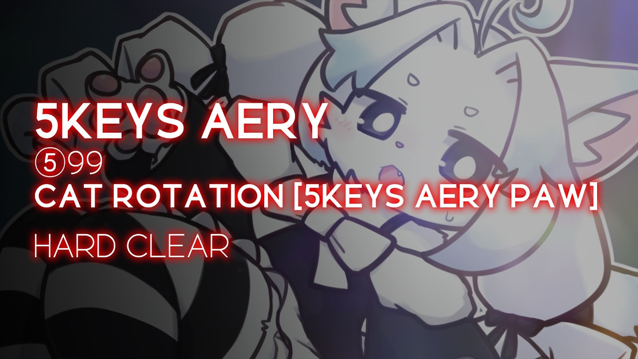 [BMS] ⑤99 CAT ROTATION [5KEYS AERY PAW] HARD CLEAR