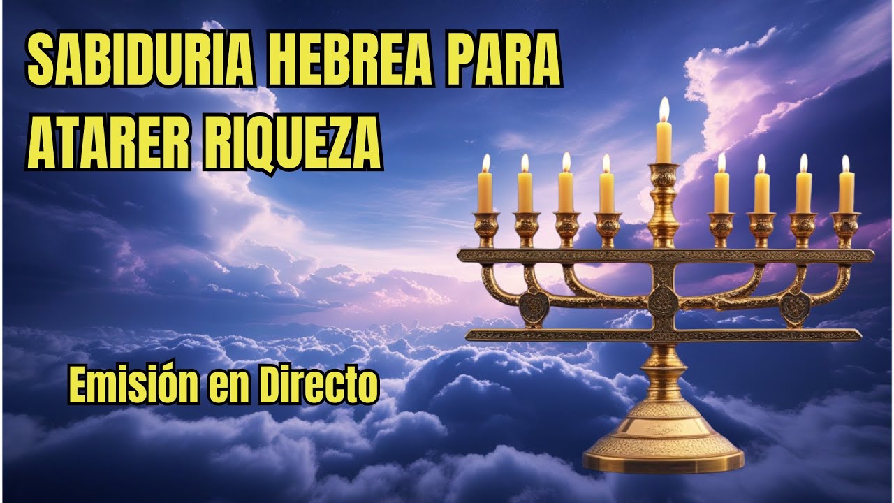 Sabiduria Hebrea para atraer riqueza / Emisión en Directo