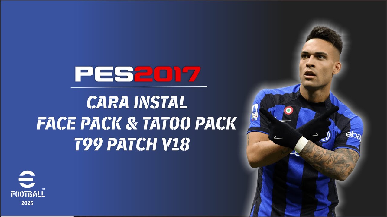 PES 2017 Face Pack & Tattoo Pack T99 UPDATE Untuk PC & Laptop