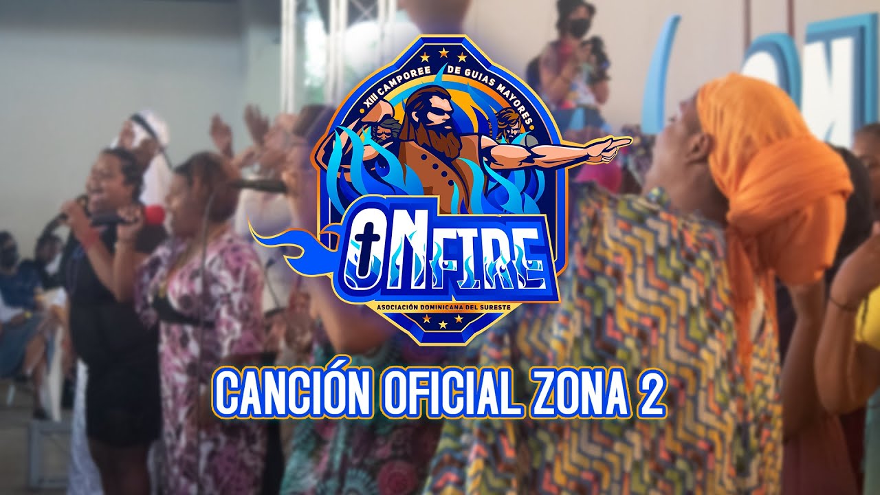 Canción Oficial Zona 2 - ON FIRE | XIII Camporee de Guías Mayores ADOSE 2021