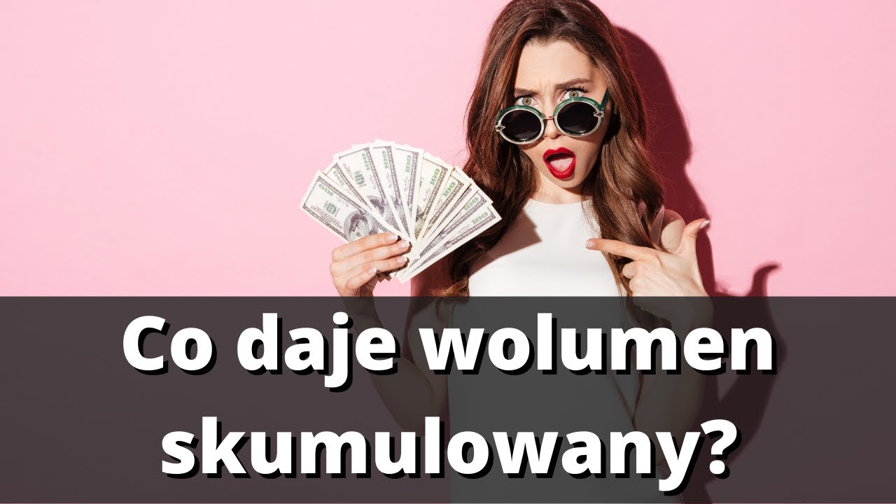 Analiza wolumenu na walutach, surowcach indeksach giełdowych. Co daje wolumen skumulowany?