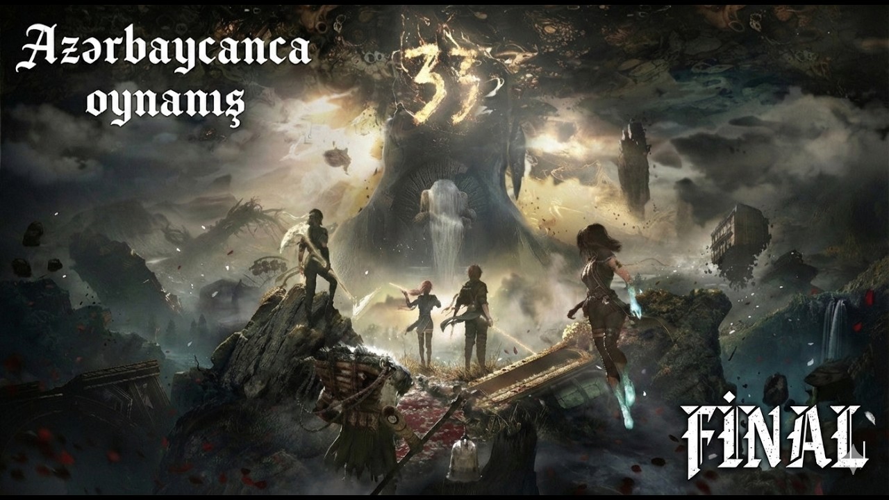 FİNAL! GƏRÇƏK SEÇİM... | Clair Obscur: Expedition 33 #FINAL |Azərbaycanca oynanış