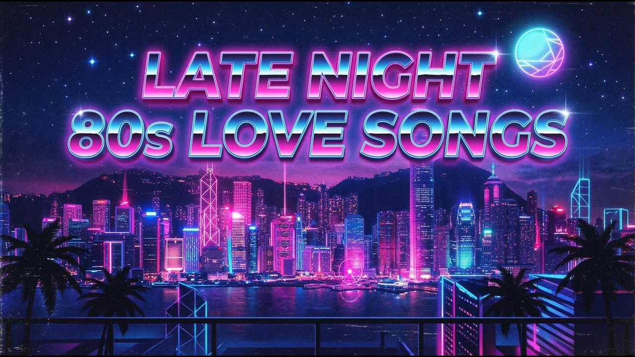 Late Night 80s Love Songs – Nostalgic Synth Ballads & Retro Dreams