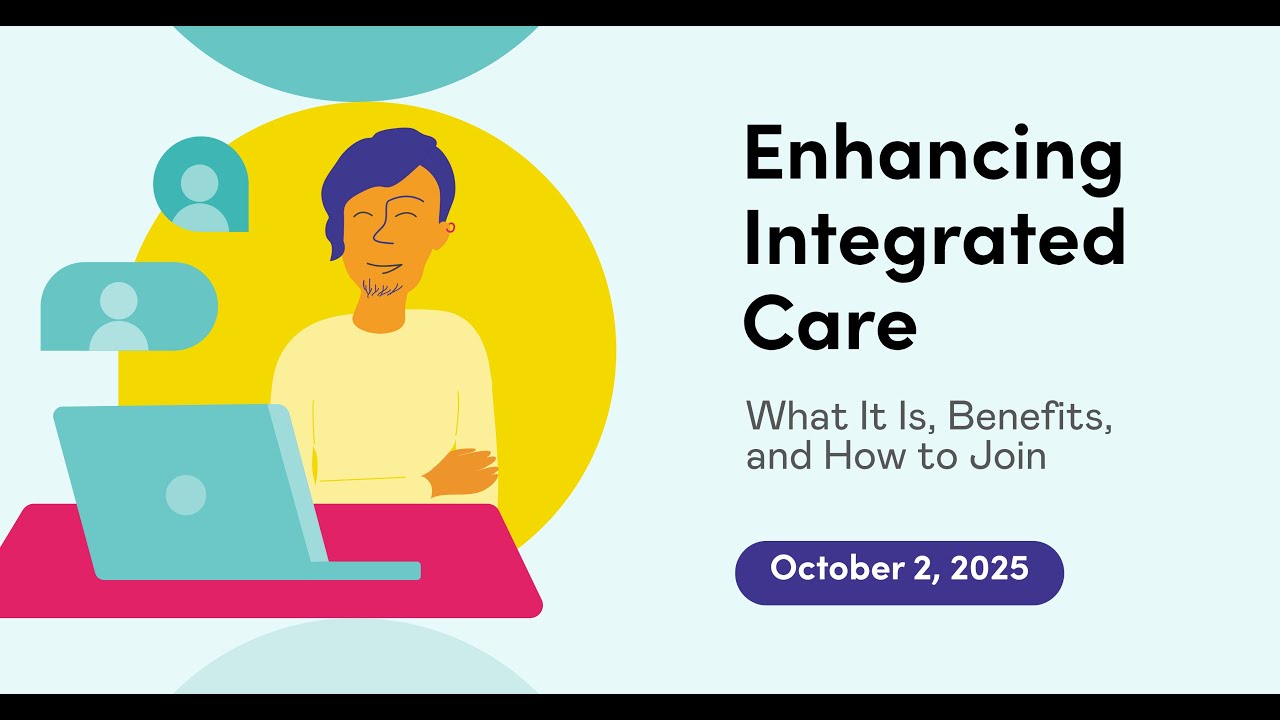 Enhancing Integrated Care: What It Is, Benefits, and How to Join