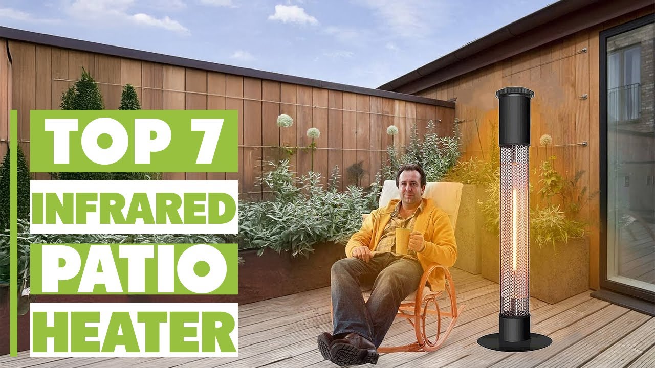 Discover the 7 Best Infrared Patio Heaters for Your Space