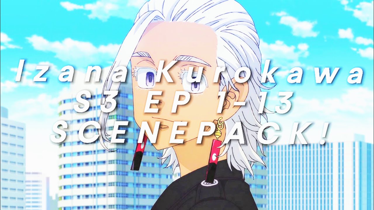 Izana Kurokawa ep 1-13 scene pack - please give credit!