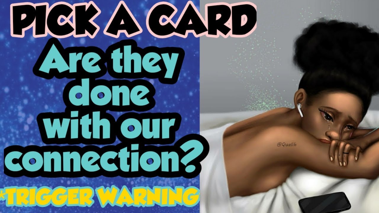 PICK A CARD: 🤦🏽‍♀️🙏🏾🤦🏽‍♀️ARE THEY DONE WITH THIS CONNECTION?