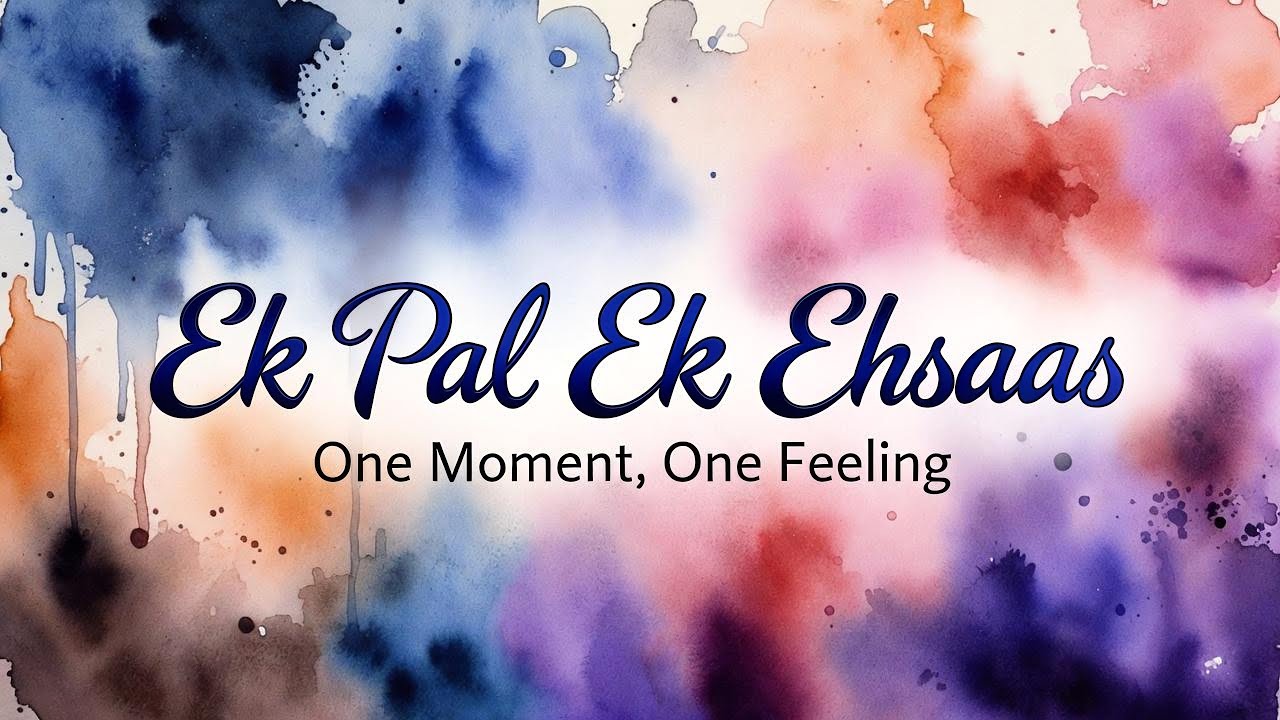 Ek Pal Ek Ehsaas - Aesthetic Lofi Hip-Hop (One Moment, One Feeling) ❤️