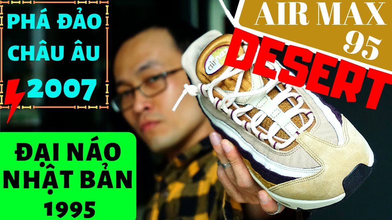 Vlog#2 Air Max 95 Desert - Đại náo Nhật Bản, phá đảo Châu Âu