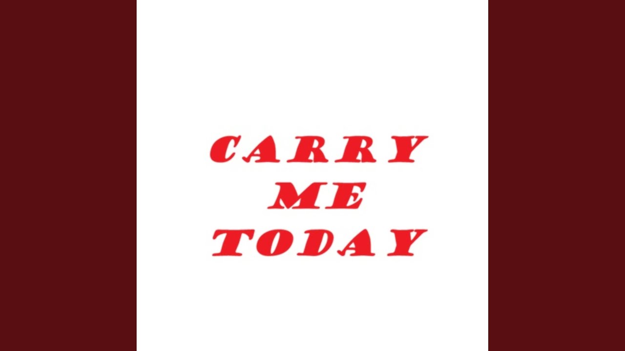 Carry Me Today