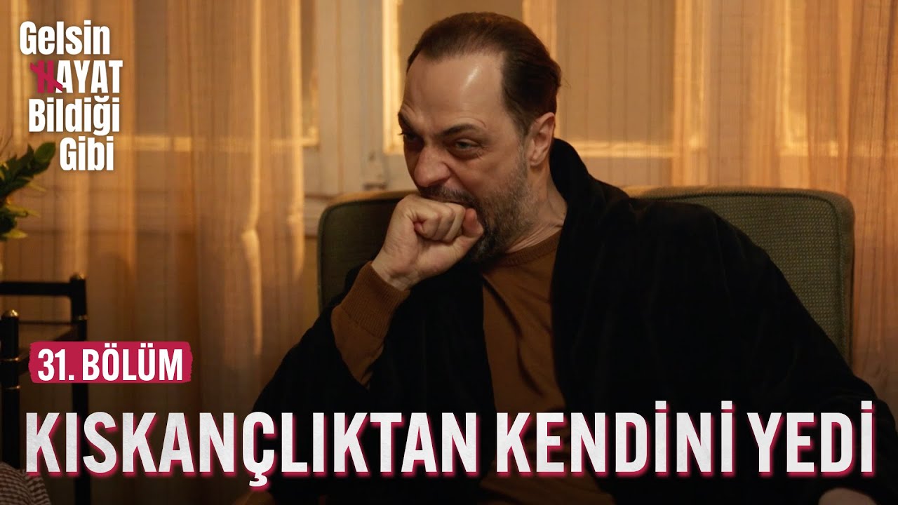 Kıskançlıktan Kendini Yedi - Gelsin Hayat Bildiği Gibi (31. Bölüm)