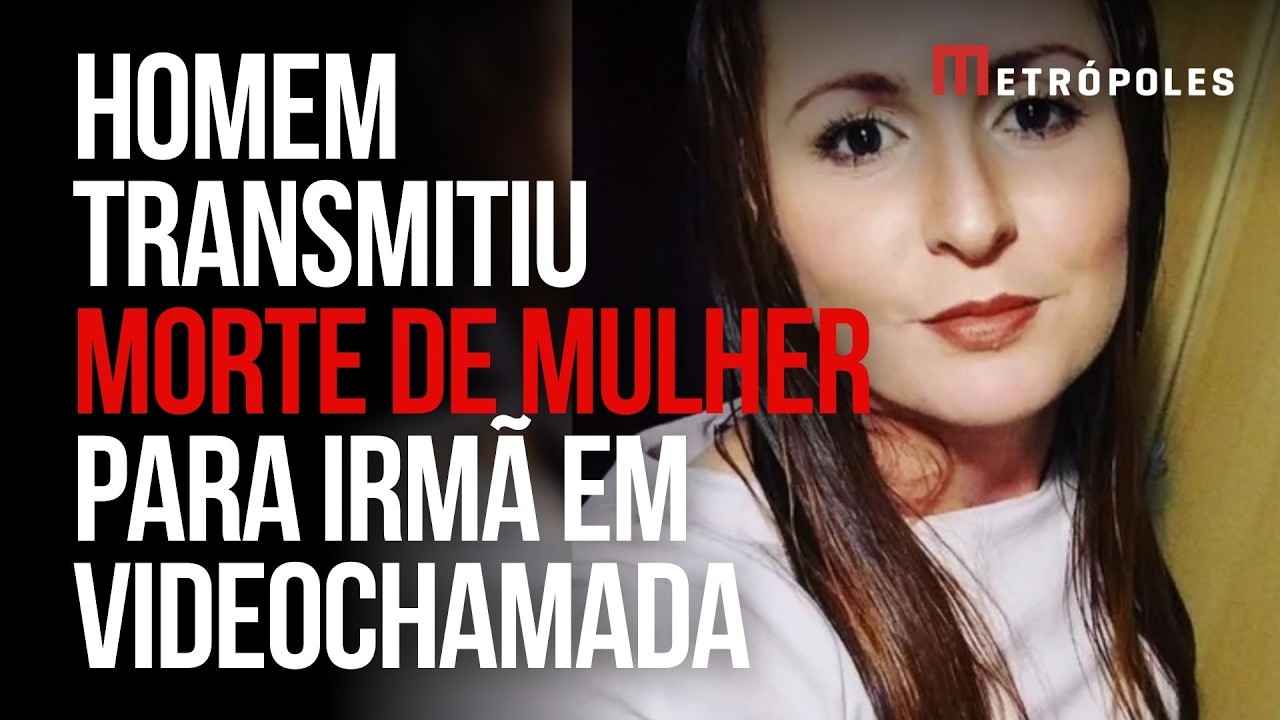 Homem matou mulher e transmitiu execu&ccedil;&atilde;o em videochamada com a irm&atilde;