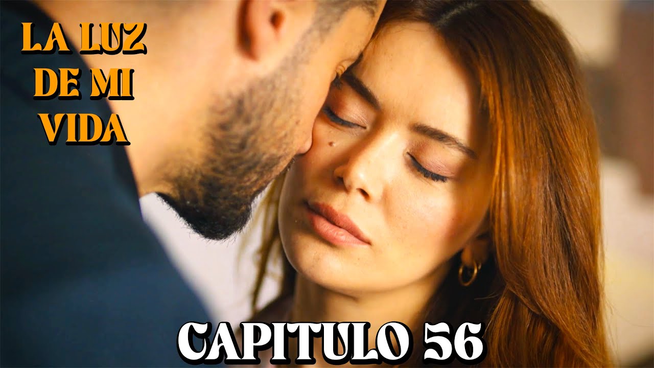 La Luz De Mi Vida - Capitulo 56 (Doblado en Espa&ntilde;ol)