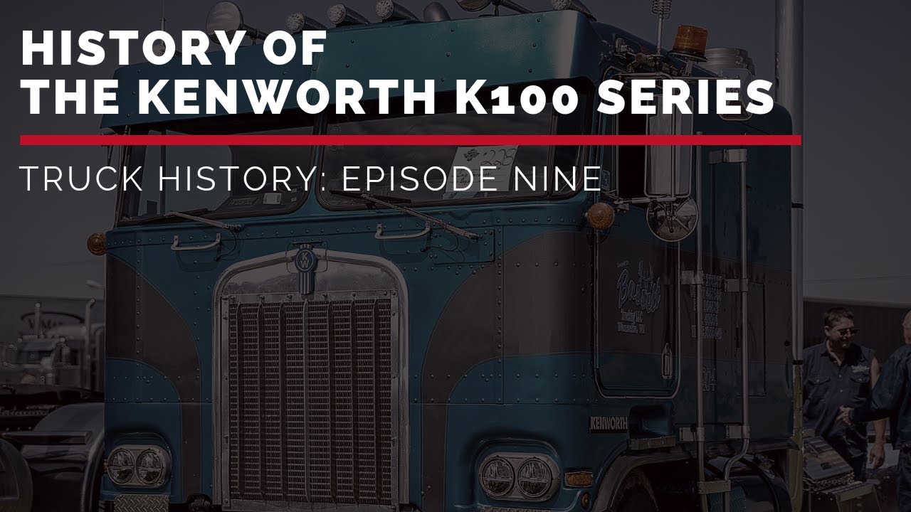 History of the Kenworth K100 Series | Truck History Episode 9