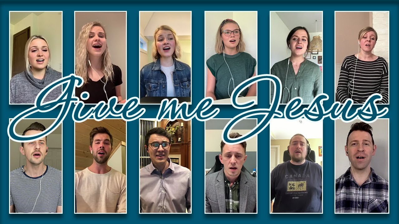 Give Me Jesus (Virtual Vocal Ensemble / Word of Grace Bible Church)