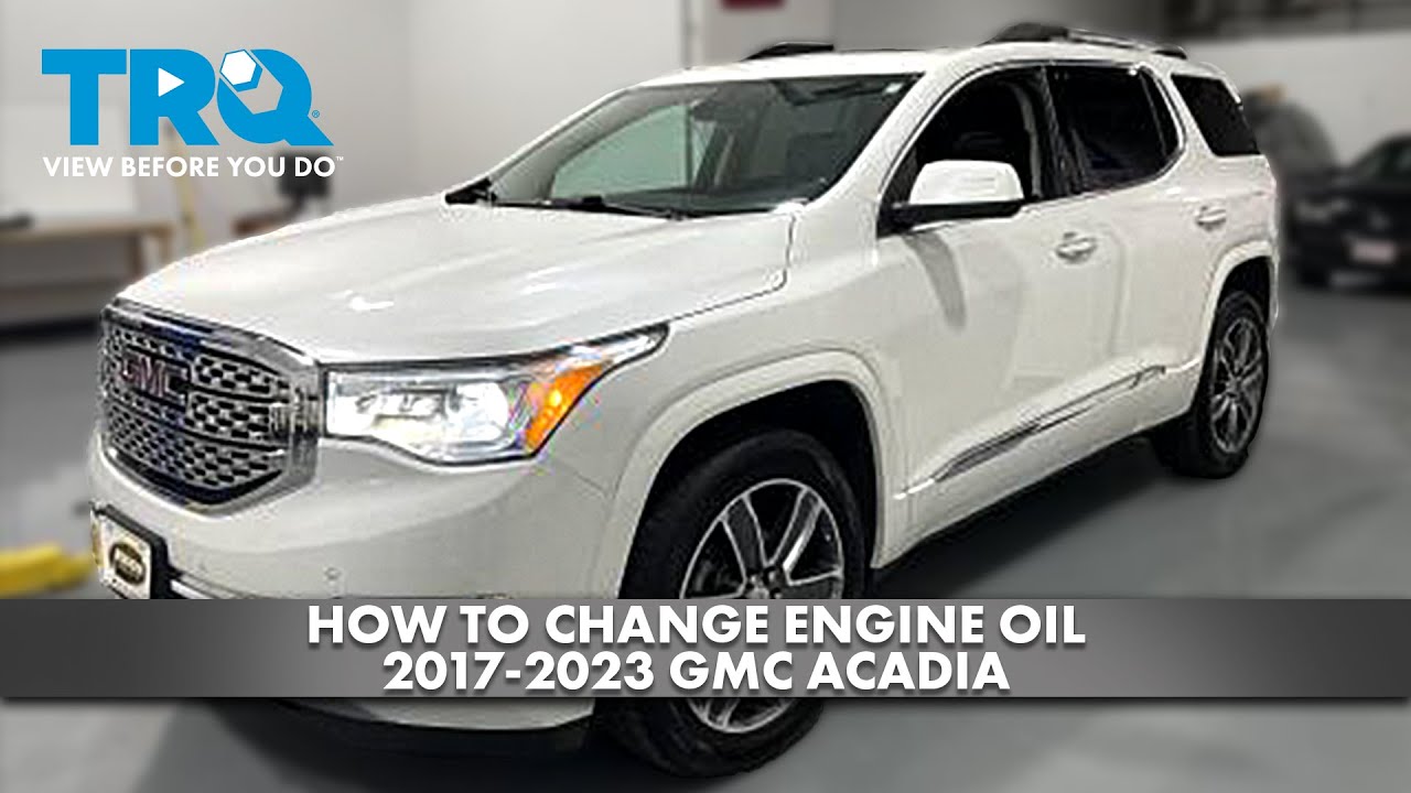 How to Change Engine Oil 2017-2023 GMC Acadia
