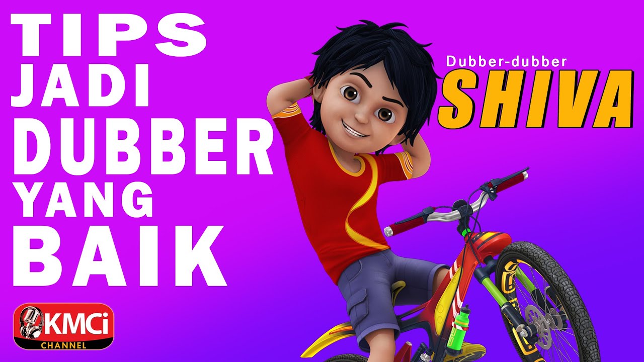 TIPS JADI DUBBER YANG BAIK ALA DUBBER SHIVA
