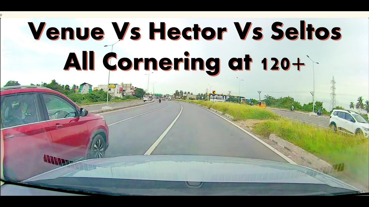 Venue Turbo Vs Seltos Vs Hector Cornering at 120 Plus in Vellore Chennai Highway