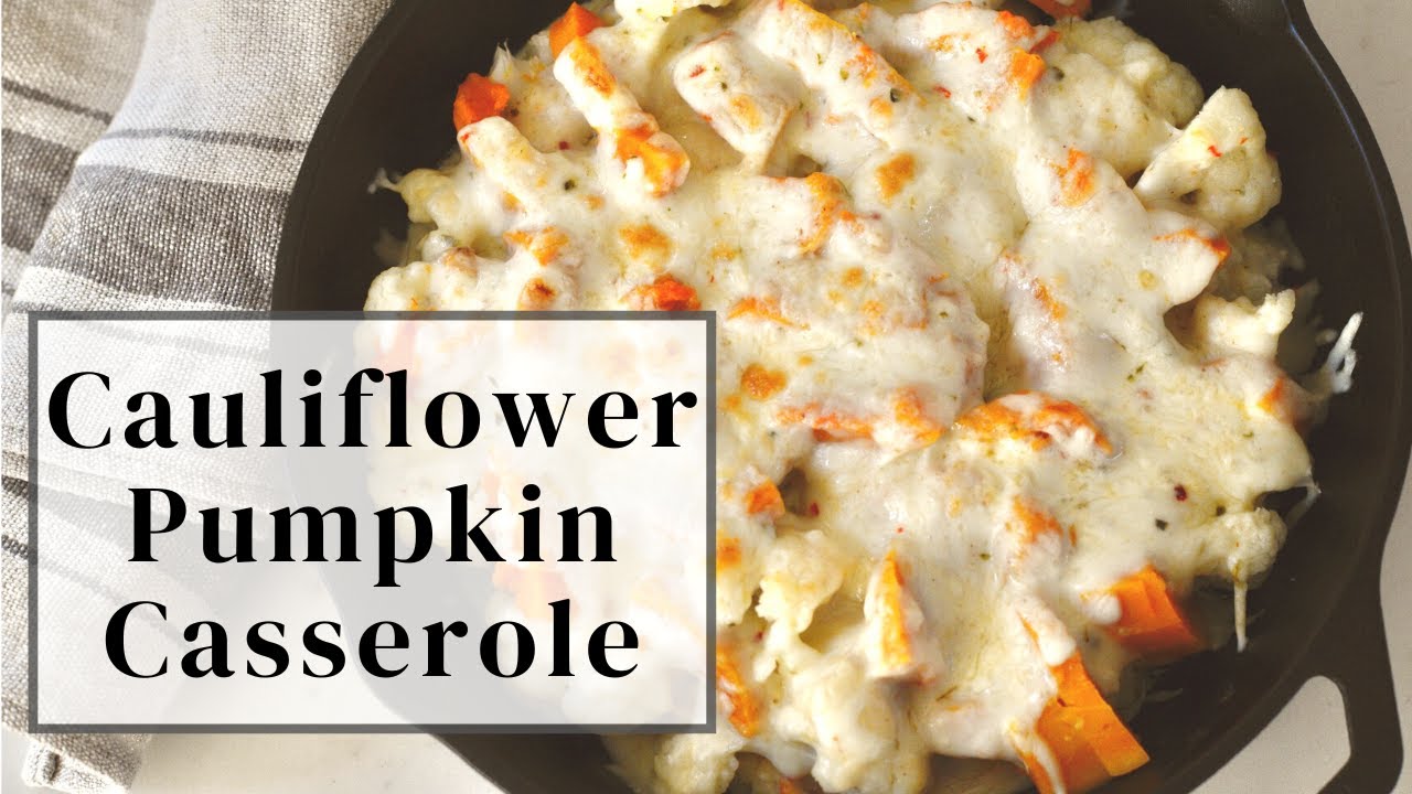 This Cauliflower Pumpkin Casserole Is Not Just For Thanksgiving!