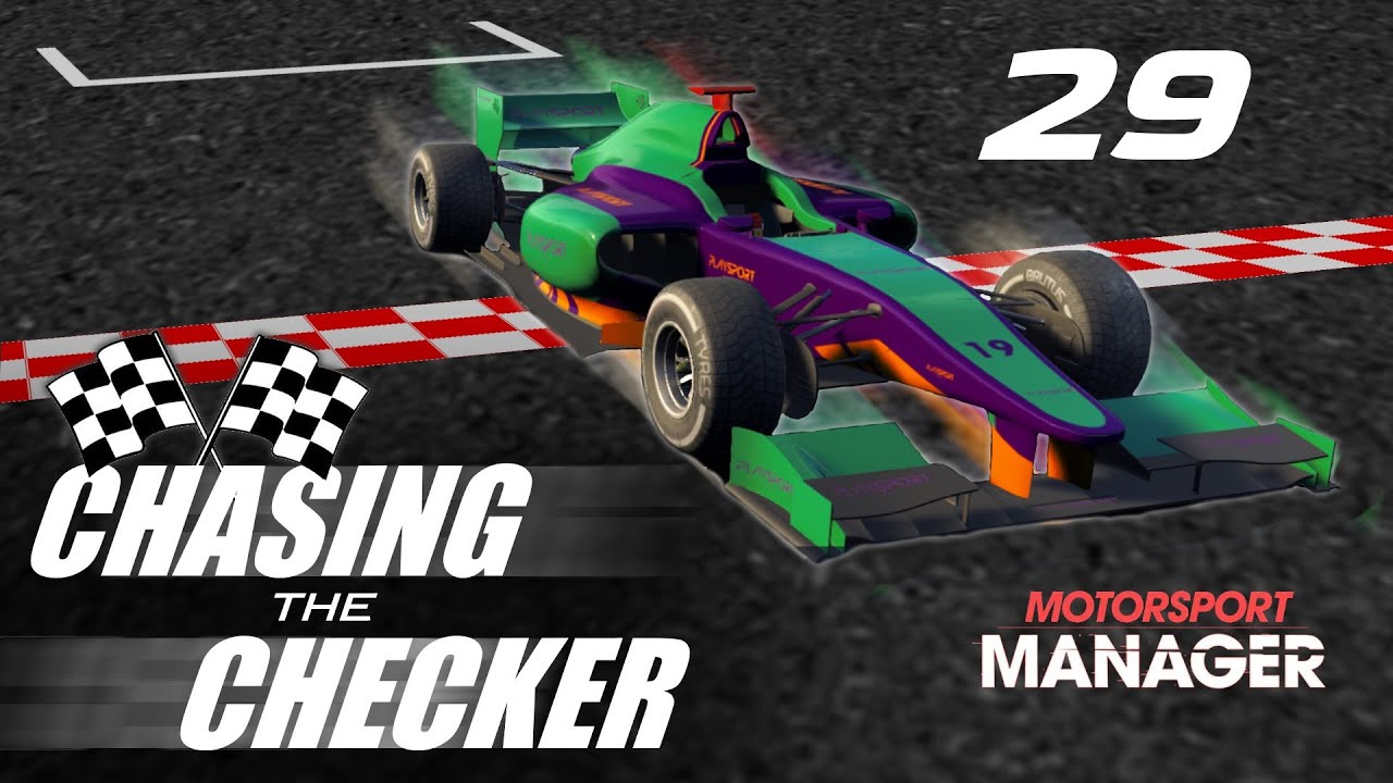 Go For Broke - Chasing the Checker #29 (Motorsport Manager Career)