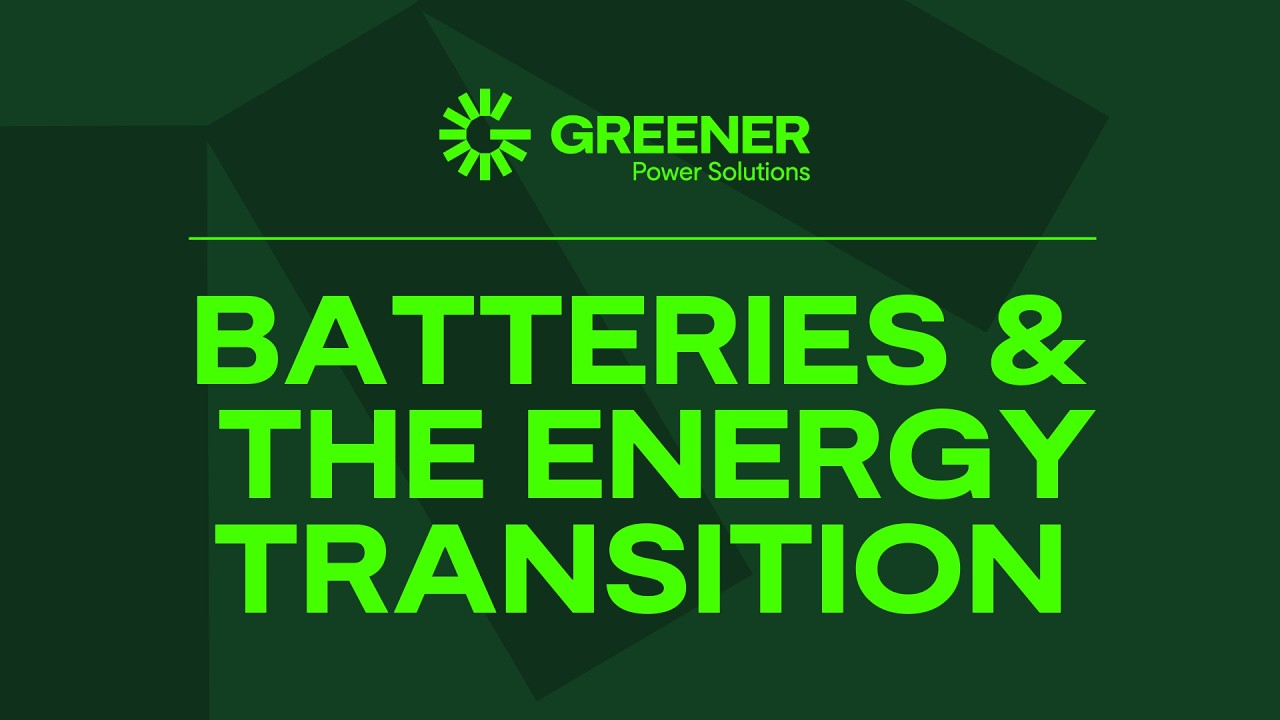 Greener webinar - BATTERIES AND THE ENERGY TRANSITION