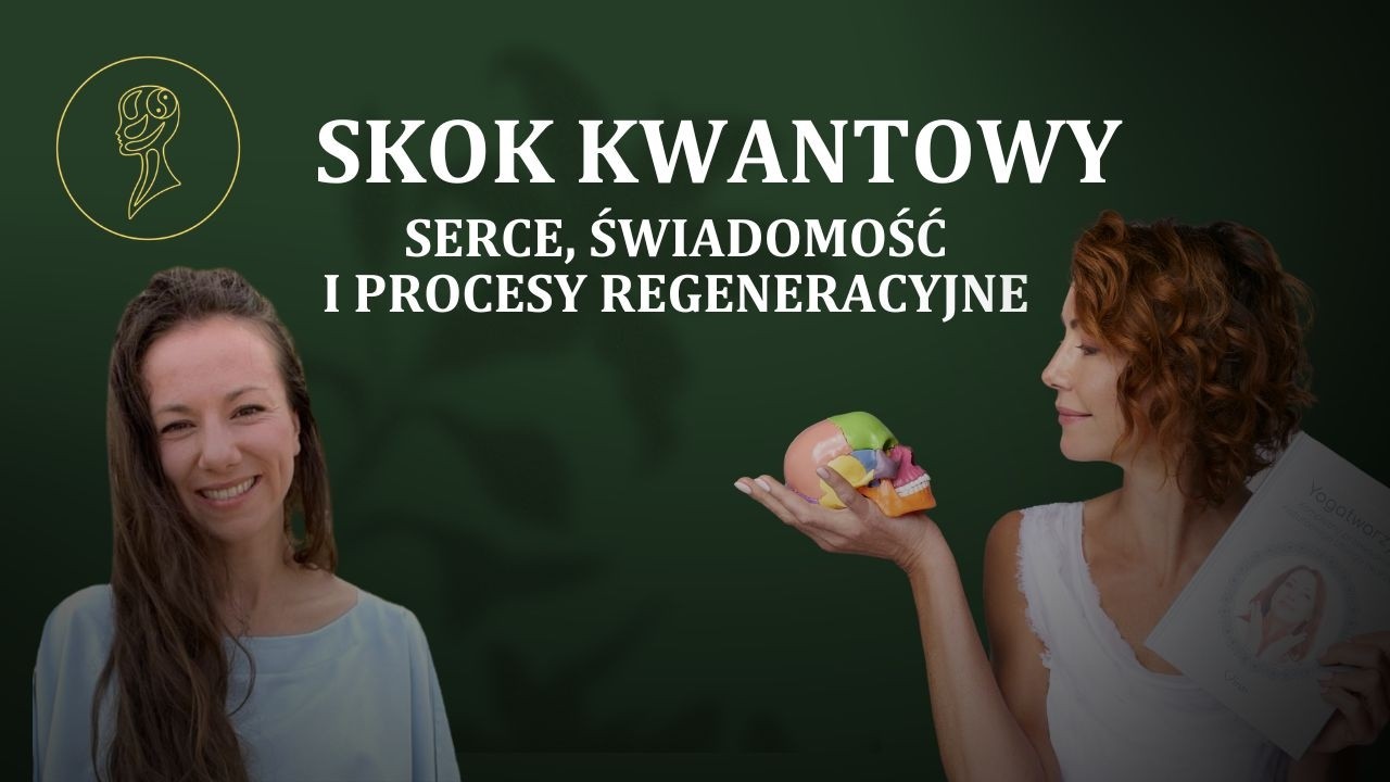 Skok kwantowy a joga twarzy. Fizyka, serce i świadomość, czyli droga do regeneracji 💆