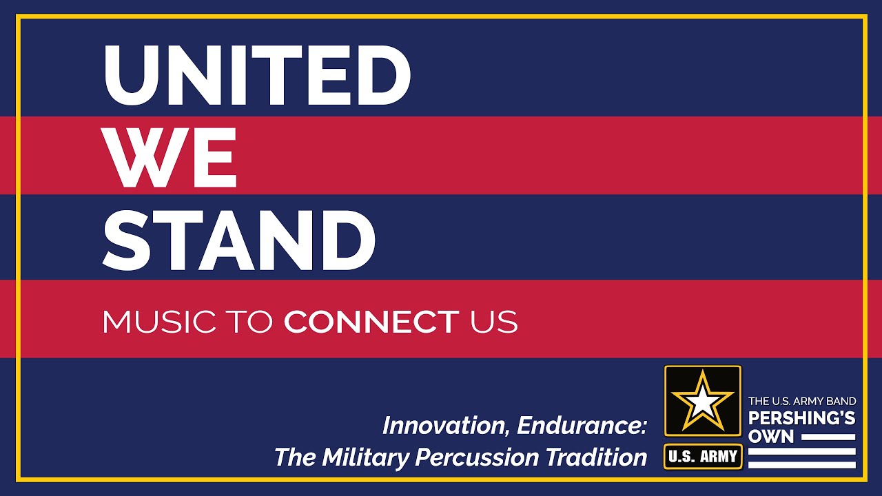 Innovation, Endurance: The Military Percussion Tradition - United We Stand | Music to Connect Us