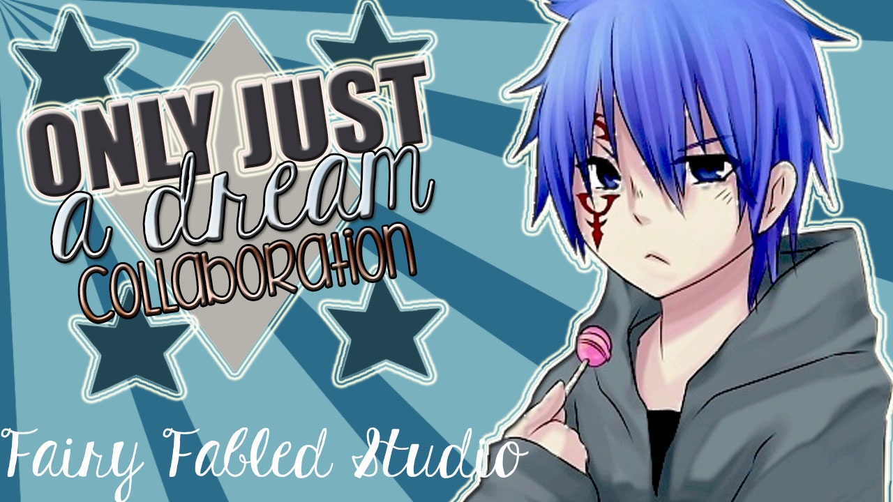 [FFS] Only Just A Dream | Collab