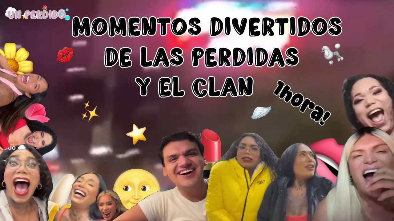 MOMENTOS DIVERTIDOS DE LAS PERDIDAS Y EL CLAN 💋🐩⭐️ || Las Perdidas || Un Perdido || ☁️✨🪽