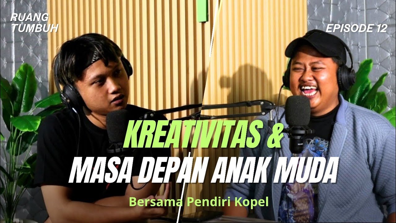 Kretivitas & Masa Depan Anak Muda - Podcast Ruang Tumbuh 