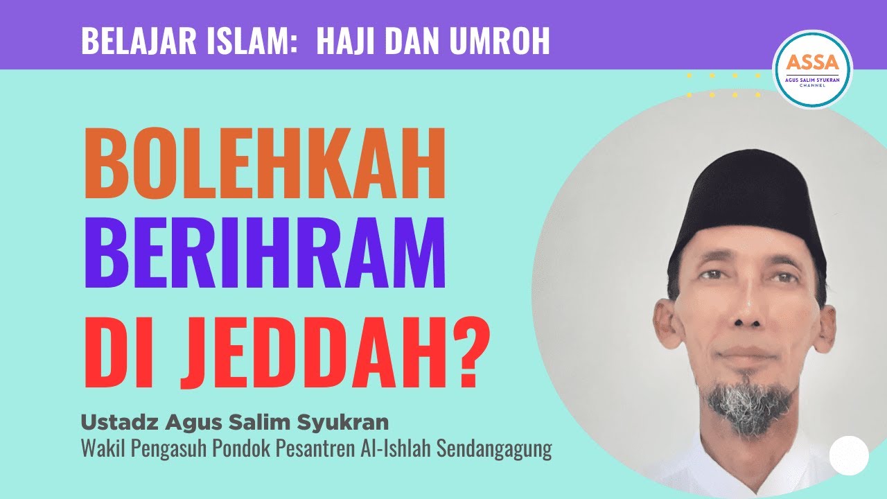 Bolehkan Ihram di Jeddah? - Ust Agus Salim Syukran