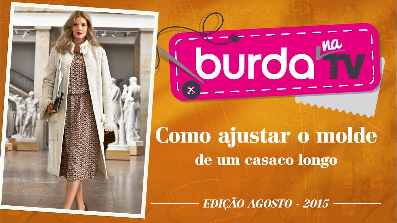 burda na TV 52 | Vida com Arte | Como ajustar o molde de um casaco longo