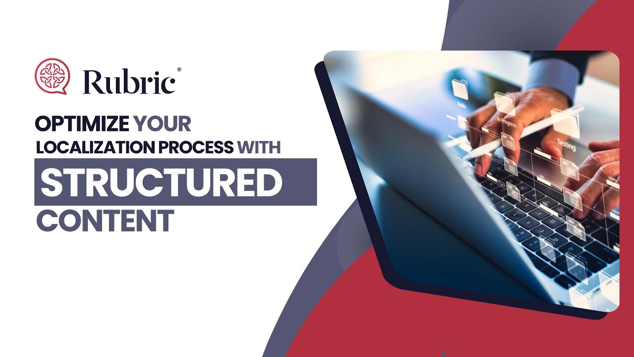 Rubric Team Talk on Structured Content: Optimize Your Localization Process With Structured Content