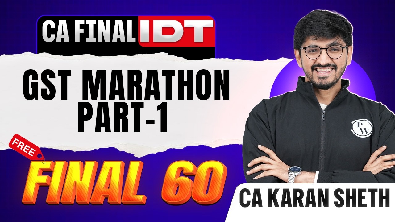 CA Final IDT: GST Marathon (Part 1) | Final 60 | CA Final May 2026 | IDT Revision | CA Karan Sheth