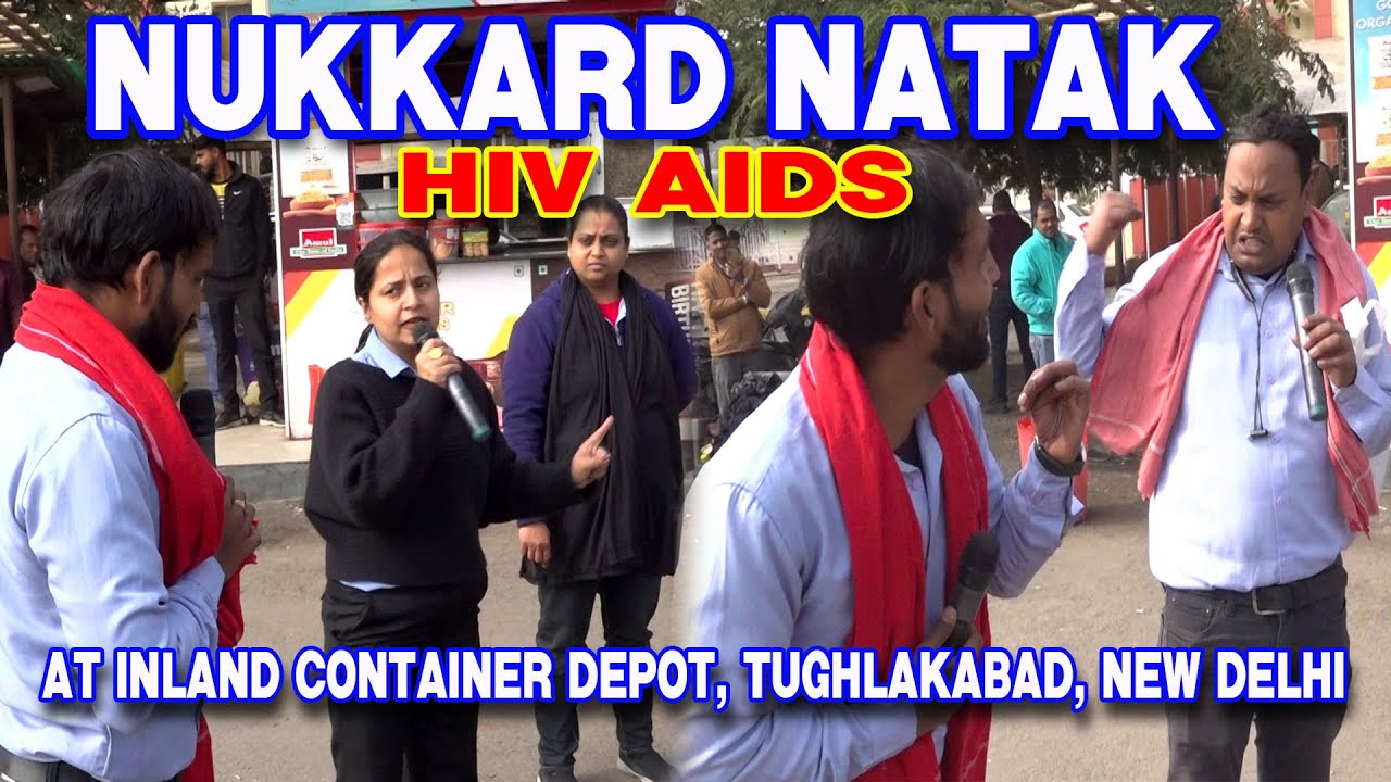 Nukkad Natak on HIV AIDS at Inland Container Depot, Tughlakabad, New Delhi