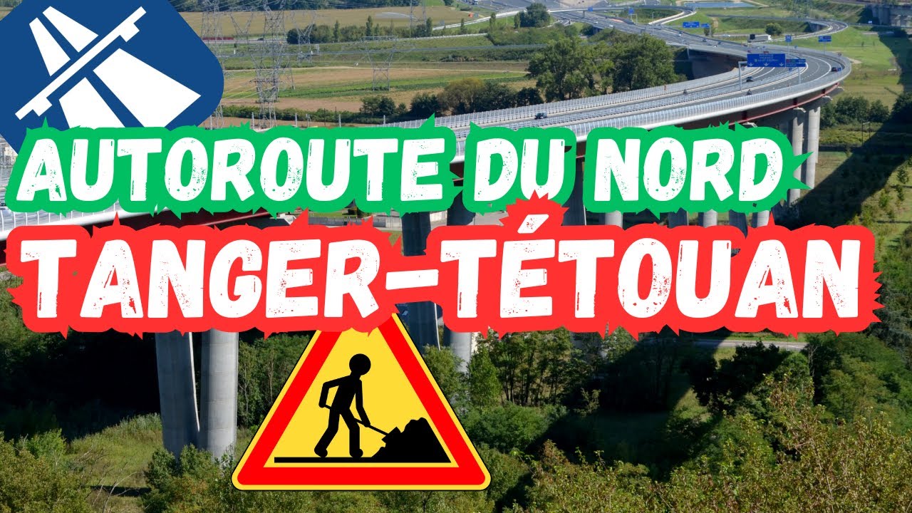Autoroute Tanger-Tétouan : Tout savoir sur la future Autoroute du Nord