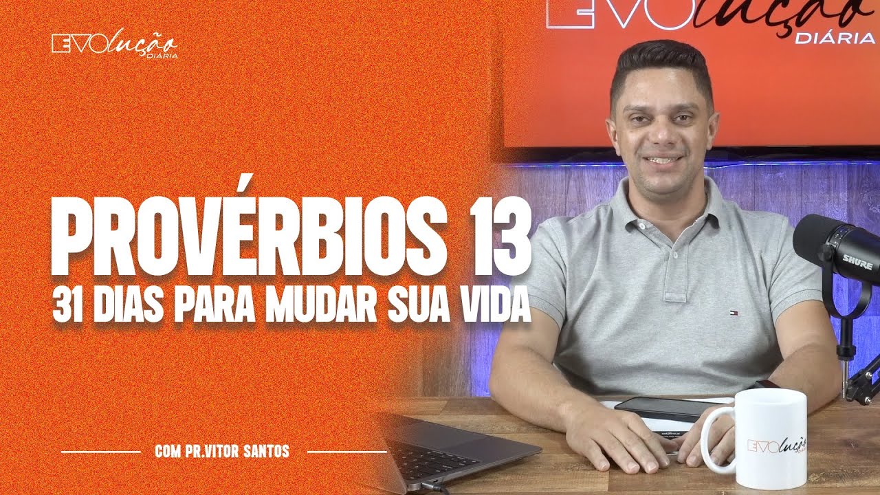 Proverbs 13 | 31 Days to Change Your Life | Pastor Vitor Santos | Daily Evolution