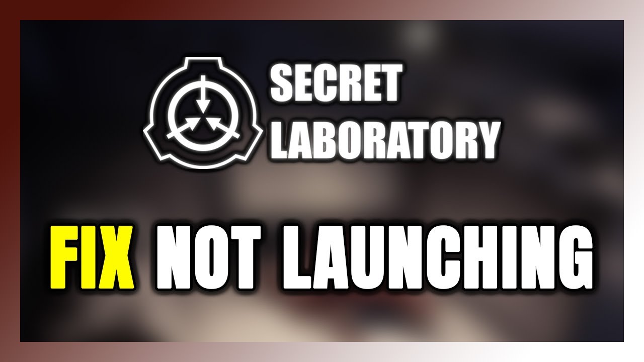 How to FIX SCP: Secret Laboratory Not Launching/Won't Launch