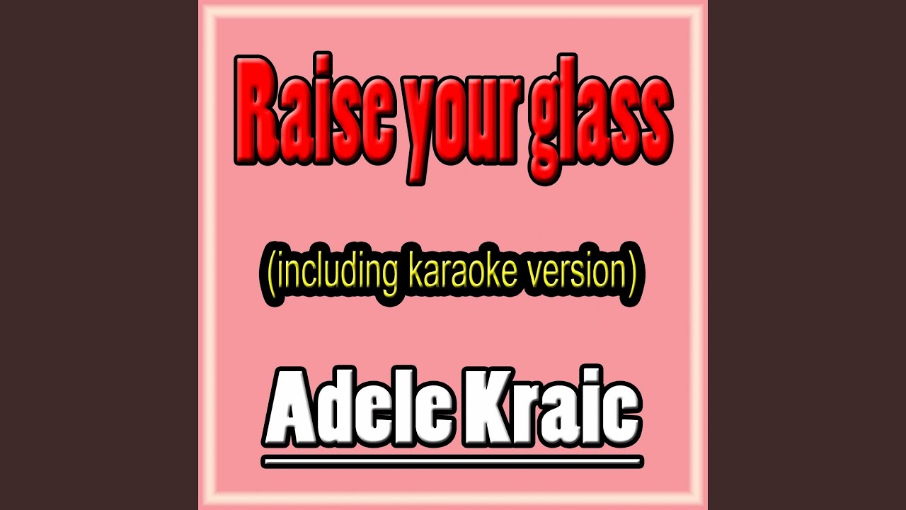 Raise Your Glass (Karaoke Version With Choir)