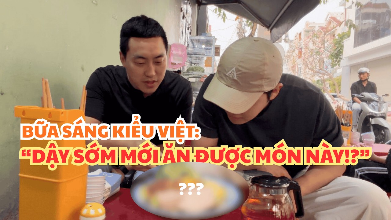 2 ANH NGƯỜI HÀN QUYẾT TÂM DẬY SỚM ĐỂ THỬ MÓN ĂN 