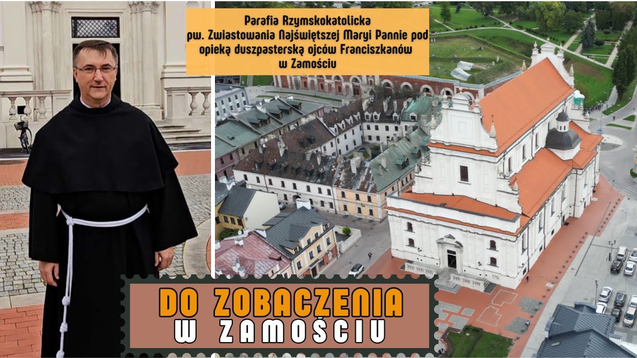 Do zobaczenia w Zamościu. Parafia pw. Zwiastowania NMP pod opieką OO. Franciszkanów w Zamościu
