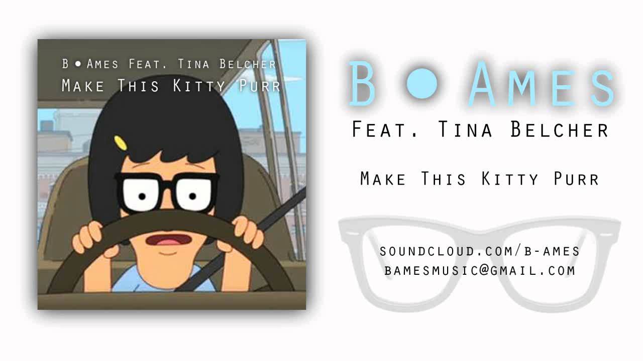 Make This Kitty Purr | B. Ames (Feat. Tina Belcher)