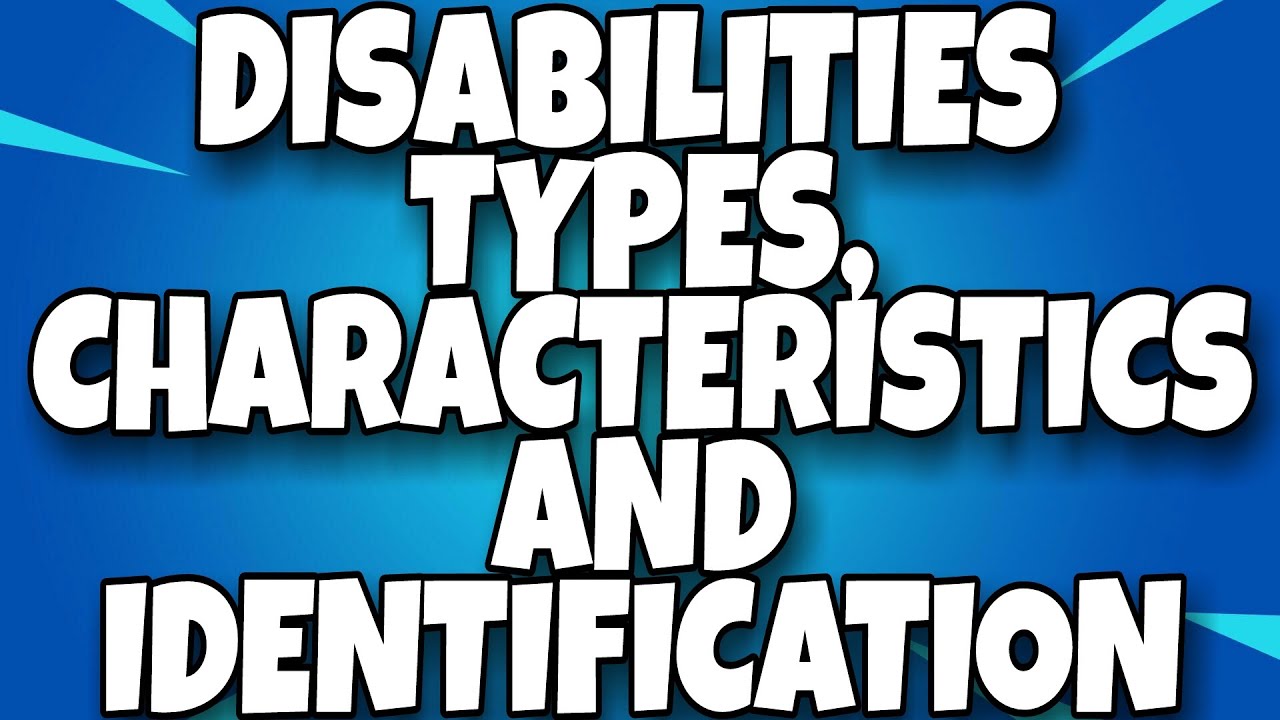 DISABILITY ||TYPES||CHARACTERISTICS|| IDENTIFICATION || EDUCATIONAL PROVISIONS || NOTES ||H. P. U ||