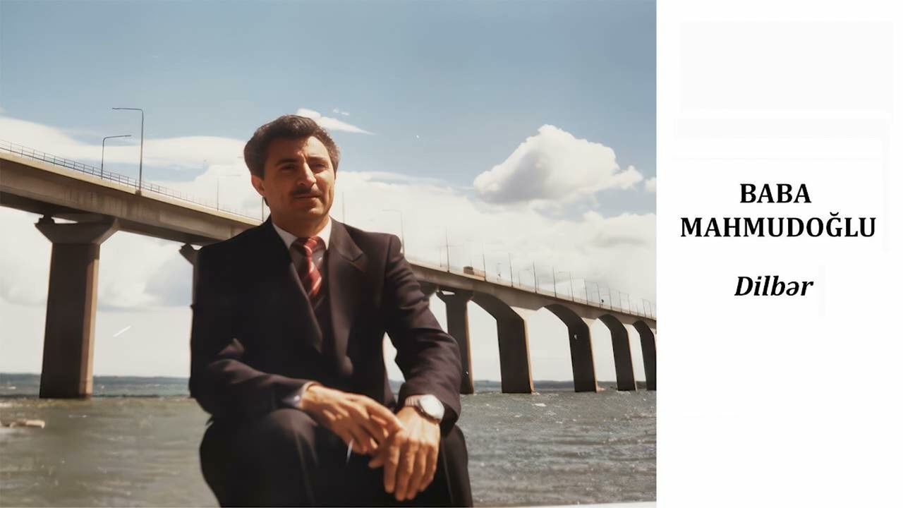 Baba Mahmudoğlu (Mirzəyev) - Dilbər